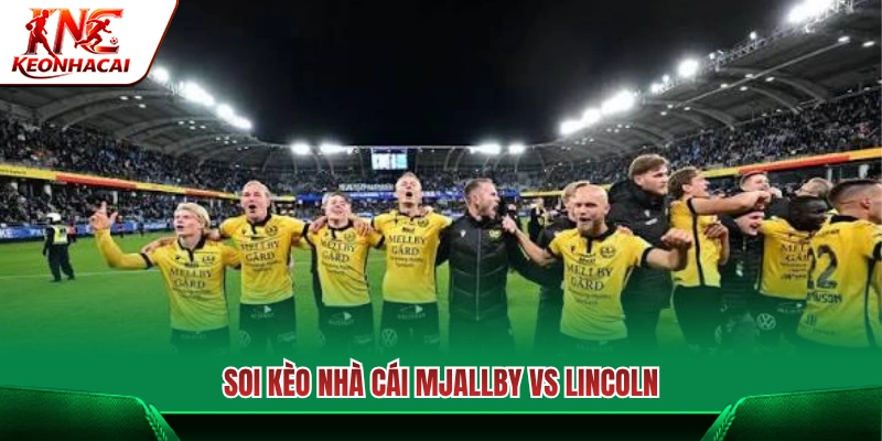 Phân tích các tỷ lệ cược của trận Mjallby AIF vs Lincoln 