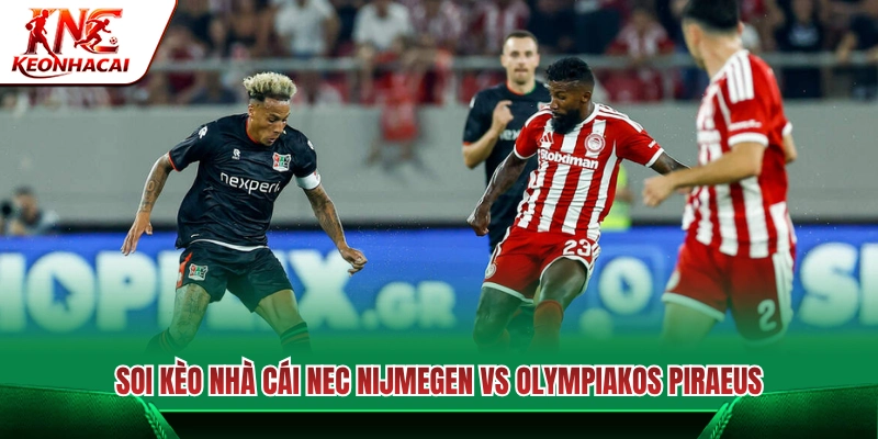 Nhận định kèo nhà cái NEC Nijmegen vs Olympiakos Piraeus 